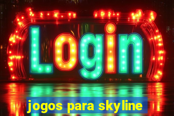 jogos para skyline